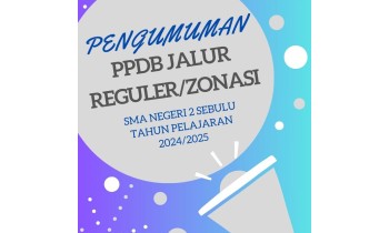 PENGUMUMAN CALON PESERTA DIDIK BARU SMA NEGERI 2 SEBULU DITERIMA JALUR REGULER ATAU ZONASI TAHUN PELAJARAN 2024/2025