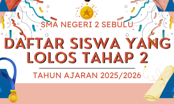 PENGUMUMAN CALON PESERTA DIDIK BARU SMA NEGERI 2 SEBULU DITERIMA TAHAP 2 TAHUN PELAJARAN 2025/2026